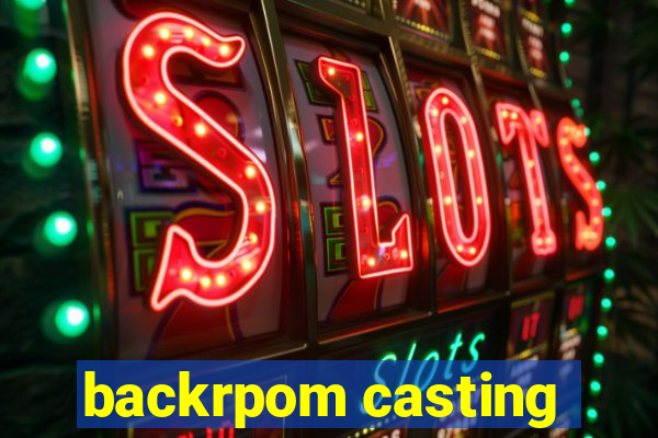 backrpom casting